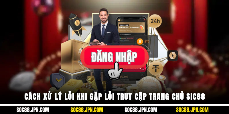 Cách xử lý lỗi khi gặp lỗi truy cập trang chủ SIC88