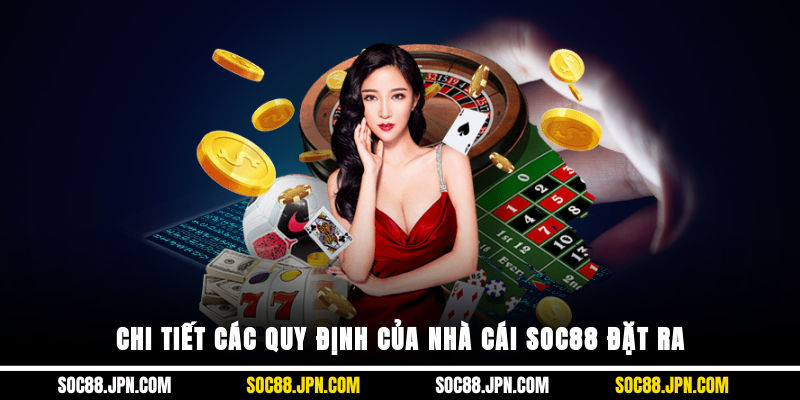 Chi tiết các quy định của nhà cái SOC88 đặt ra