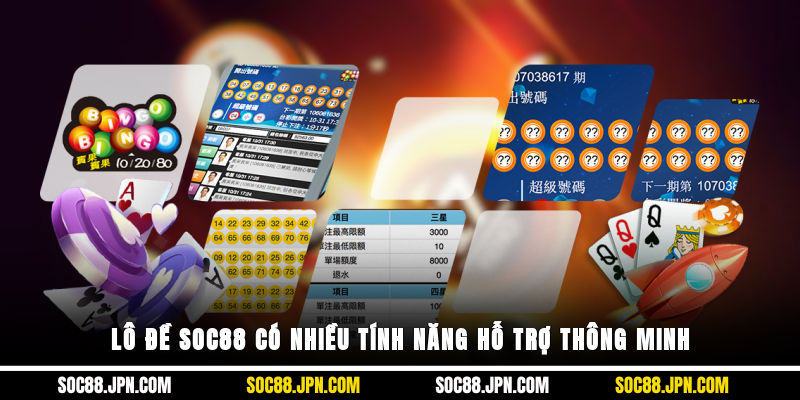 Lô đề SOC88 có nhiều tính năng hỗ trợ thông minh
