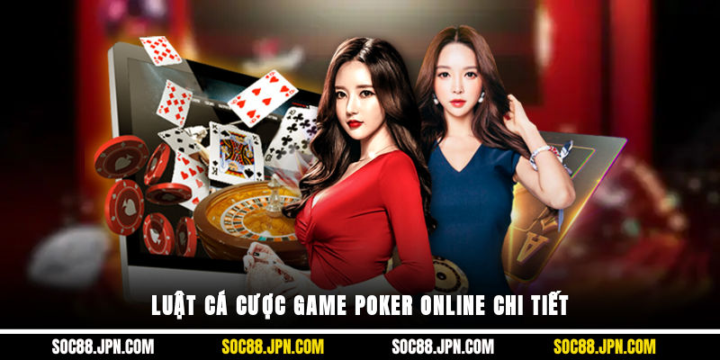 Luật cá cược game Poker online chi tiết