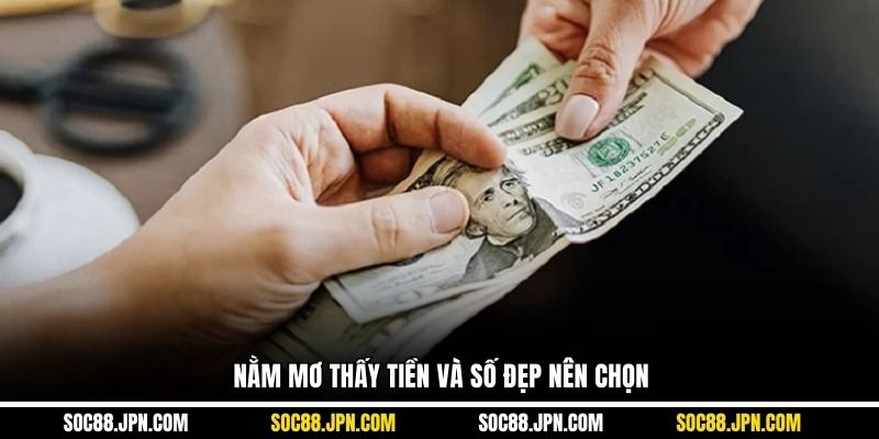 Nằm mơ thấy tiền và số đẹp nên chọn