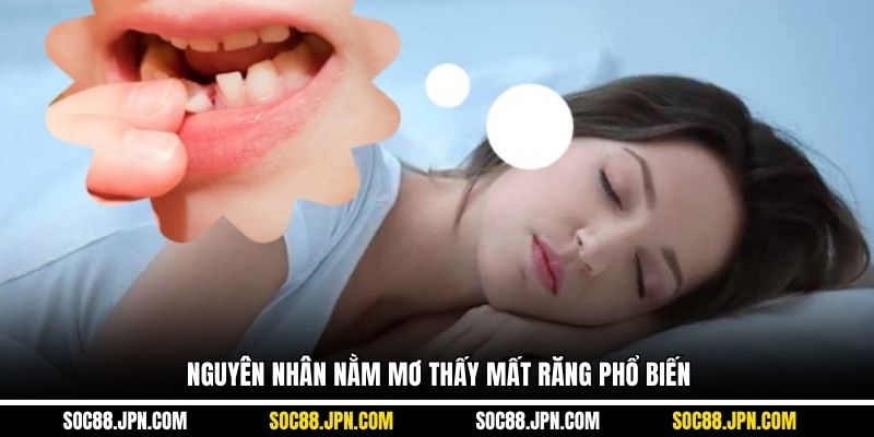 Nguyên nhân nằm mơ thấy mất răng phổ biến