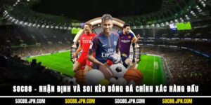 SOC88 – Nhận Định Và Soi Kèo Bóng Đá Chính Xác Hàng Đầu