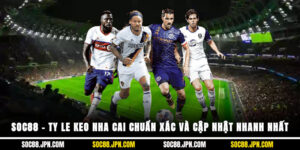 SOC88 – Ty Le Keo Nha Cai Chuẩn Xác Và Cập Nhật Nhanh Nhất