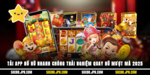 Tải App Nổ Hũ Nhanh Chóng, Trải Nghiệm Quay Hũ Mượt Mà 2025