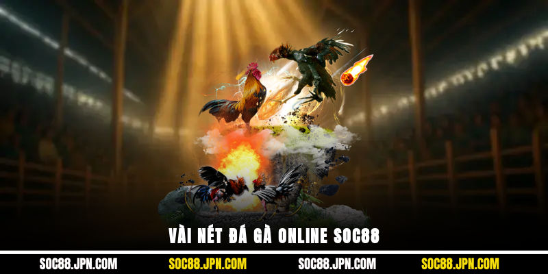 Vài nét đá gà online SOC88
