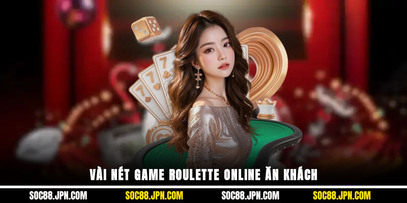 Vài nét game Roulette online ăn khách