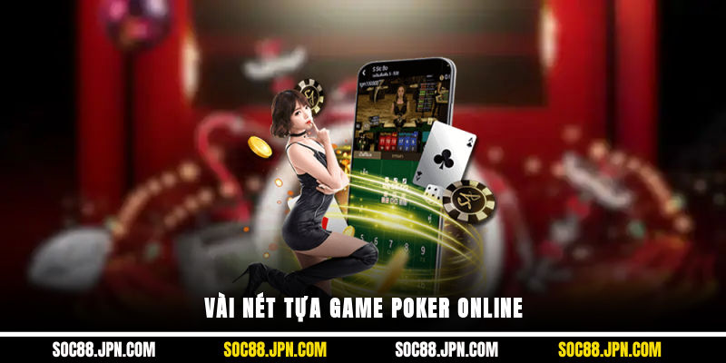 Vài nét tựa game Poker online